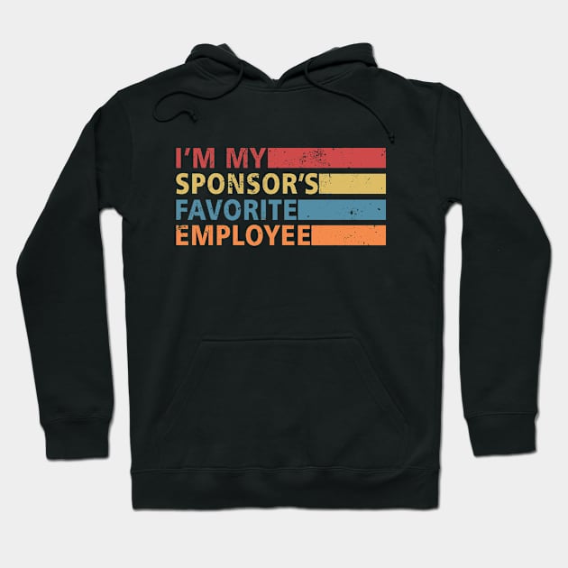 I'm My Sponsors Favorite Employee Funny idea Hoodie by mohazain